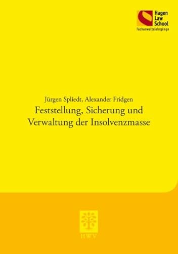 Feststellung, Sicherung und Verwaltung der Insolvenzmasse: 3. überarbeitete Auflage (Schriftenreihe der Hagen Law School)