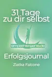 31 Tage zu dir Selbst: Erfolgsjournal