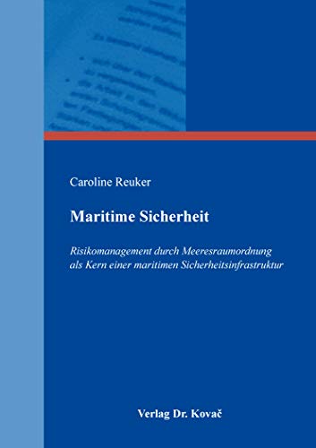 Maritime Sicherheit: Risikomanagement durch Meeresraumordnung als Kern einer maritimen Sicherheitsinfrastruktur (Studien zur Rechtswissenschaft)