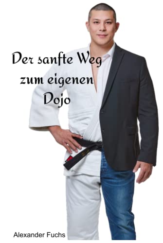 Der sanfte Weg zum eigenen Dojo