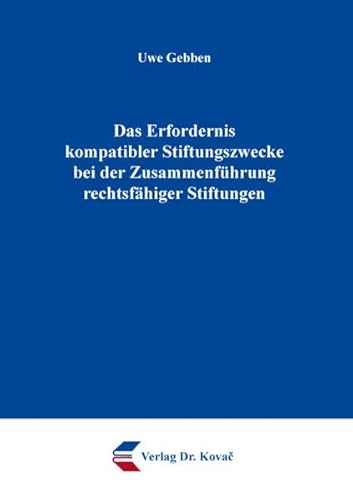 Das Erfordernis kompatibler Stiftungszwecke bei der Zusammenführung rechtsfähiger Stiftungen (Studien zur Rechtswissenschaft)