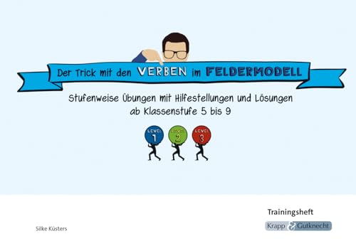 Der Trick mit den Verben im Feldermodell – Trainingsheft: Kopiervorlagen, Übung, Überblick, Wiederholung, Vertiefung, Hinweise, Lösungen