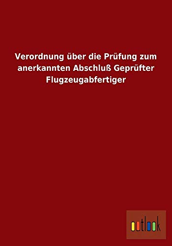 Verordnung über die Prüfung zum anerkannten Abschluß Geprüfter Flugzeugabfertiger