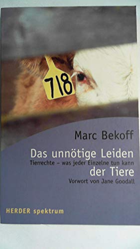 Das unnötige Leiden der Tiere. Tierrechte - was jeder Einzelne tun kann