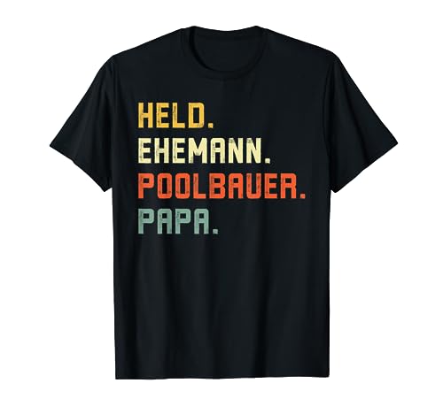 Held Ehemann Poolbauer Papa Vater Sohn Tochter Vatertag T-Shirt