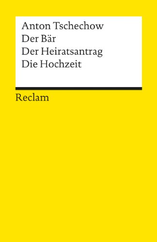 Der Bär. Der Heiratsantrag. Die Hochzeit. Drei Einakter: Tschechow, Anton - russische Weltliteratur in deutscher Übersetzung - 4454