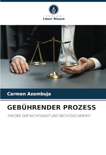 GEBÜHRENDER PROZESS: THEORIE DER NICHTIGKEIT UND RECHTSSICHERHEIT