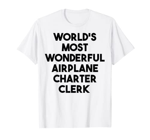 Der wunderbarste Flugzeugcharter-Angestellter der Welt T-Shirt