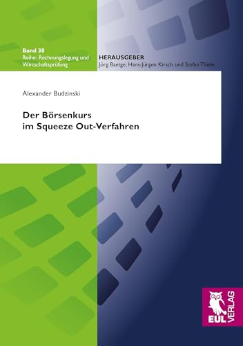 Der Börsenkurs im Squeeze Out-Verfahren (Rechnungslegung und Wirtschaftsprüfung)