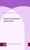 Kleiner Gottesdienst – weiter Raum (gemeinsam gottesdienst gestalten (ggg) 11)