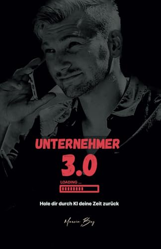 Unternehmer 3.0: Hole dir durch KI dein Leben zurück