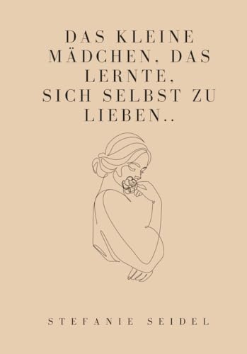 Das kleine Mädchen, das lernte, sich zu lieben...