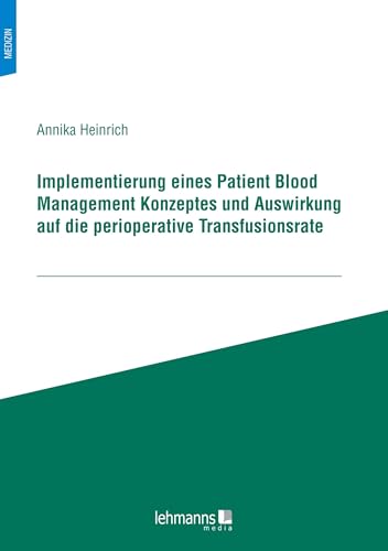 Implementierung eines Patient Blood Management Konzeptes und Auswirkung auf die perioperative Transfusionsrate