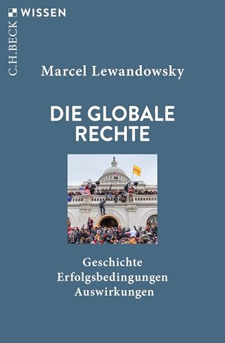 Die globale Rechte: Geschichte, Erfolgsbedingungen, Auswirkungen (C.H.BECK Wissen 2958)