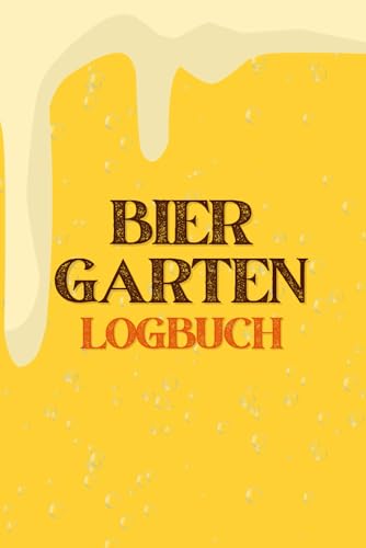 Biergarten Logbuch: Dein Logbuch für unvergessliche Biergarten-Momente zum Ausfüllen, Bewerten und Erinnern