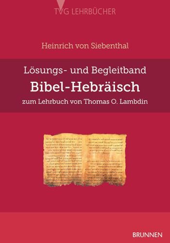 Bibel-Hebräisch: Lösungs- und Begleitband zum Lehrbuch von Thomas O. Lambdin (TVG - Lehrbücher)