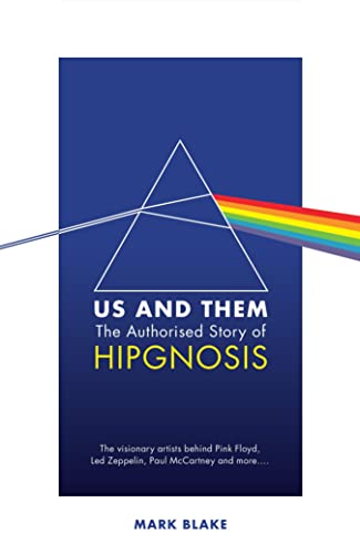 Us and Them: The Authorised Story of Hipgnosis: The visionary artists behind Pink Floyd and more... (English Edition)