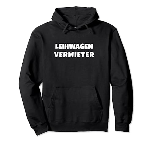 Leihwagen Vermieter - Nonsens Spruch Pullover Hoodie