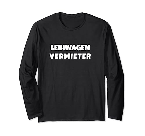 Leihwagen Vermieter - Nonsens Spruch Langarmshirt