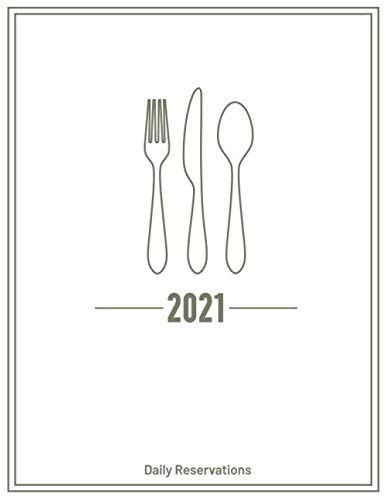 Daily Reservations 2021: Reservation Book For Restaurant | With Date | 365 Day | 1 day = 1 page