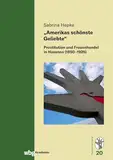 "Amerikas schönste Geliebte": Prostitution und Frauenhandel in Havanna (1850-1925) (Historamericana)