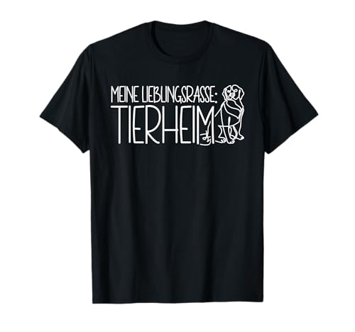 Tierschutz Hund Meine Lieblingsrasse Tierheim T-Shirt