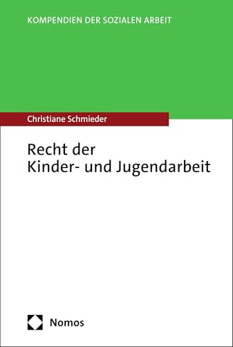 Recht der Kinder- und Jugendarbeit (Kompendien der Sozialen Arbeit)