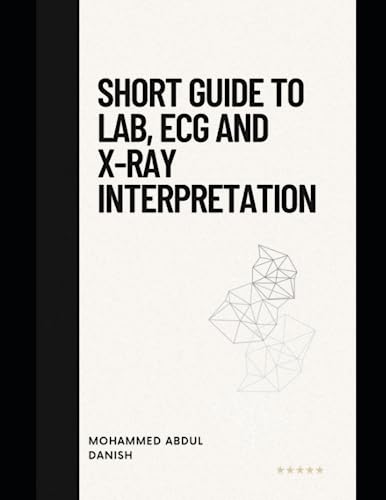 Short Guide to Lab, ECG and X-Ray Interpretation