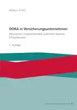 DORA in Versicherungsunternehmen: Regulatorik, Vorgehensmodell, praktische Aspekte, Erfolgsfaktoren