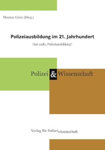 Polizeiausbildung im 21. Jahrhundert: Quo vadis, Polizeiausbildung?