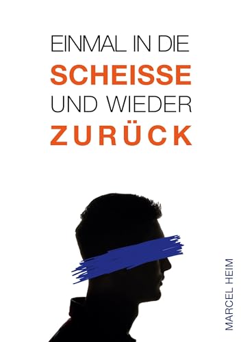 Einmal in die Scheiße und zurück: Die Geschichte vom Kampf des Erblindens und dem erfolgreichen Umgang mit der Krankheit