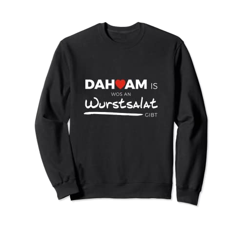 Dahoam wos Wurstsalat gibt | Schriftzug bayrische Küche Sweatshirt