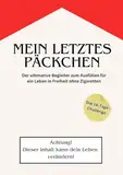 Mein letztes Päckchen - Der ultimative Begleiter zum Ausfüllen für ein Leben in Freiheit ohne Zigaretten (14-Tage-Challenge): Workbook mit 280 ... Rauchentwöhnung, Rauchstopp, Rauchen aufhören