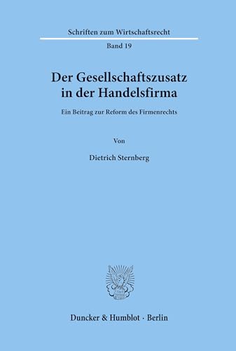 Der Gesellschaftszusatz in der Handelsfirma.: Ein Beitrag zur Reform des Firmenrechts. (Schriften zum Wirtschaftsrecht, Band 19)