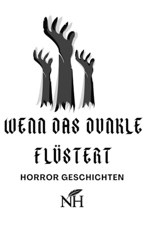 Wenn das Dunkel flüstert: Geschichten, die in der Dunkelheit atmen (Flüstern der Tiefe, Band 1)
