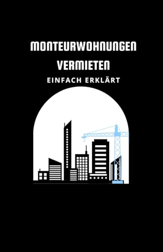 Monteurwohnungen vermieten: Einfach erklärt