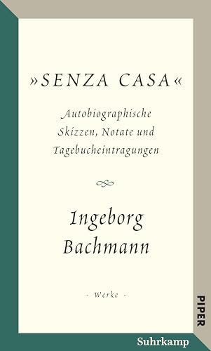 Salzburger Bachmann Edition: »Senza casa«. Autobiographische Skizzen, Notate und Tagebucheintragungen