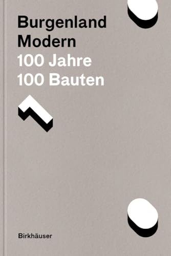 Burgenland Modern: 100 Jahre, 100 Bauten