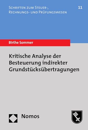 Kritische Analyse der Besteuerung indirekter Grundstücksübertragungen (Schriften zum Steuer-, Rechnungs- und Prüfungswesen 11)