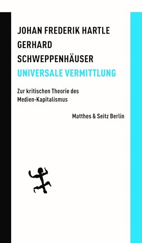 Universale Vermittlung: Zur kritischen Theorie des Medien-Kapitalismus (Batterien)