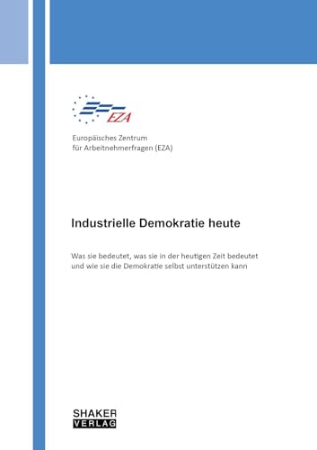Industrielle Demokratie heute: Was sie bedeutet, was sie in der heutigen Zeit bedeutet und wie sie die Demokratie selbst unterstützen kann