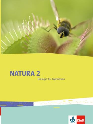 Natura Biologie 2: Schulbuch Klassen 7-9 (G8), Klassen 7-10 (G9) (Natura Biologie. Allgemeine Ausgabe ab 2013)