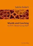 Mystik und Coaching: mit MTP - Mental Turning Point