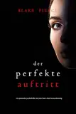 Der Perfekte Auftritt (Ein spannender Psychothriller mit Jessie Hunt—Band Neunundzwanzig)