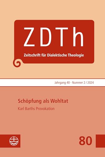 Schöpfung als Wohltat: Karl Barths Provokation (Zeitschrift für Dialektische Theologie (ZDTh))