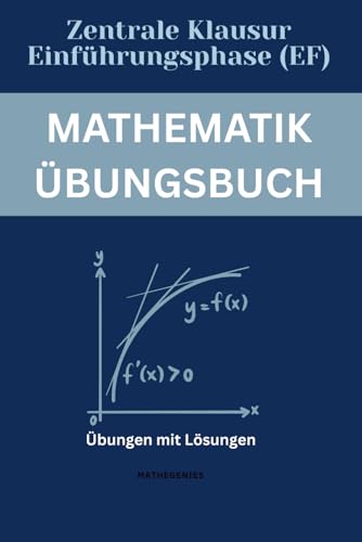 Mathematik Übungsheft Zentrale Klausur am Ende der Einführungsphase (EF)
