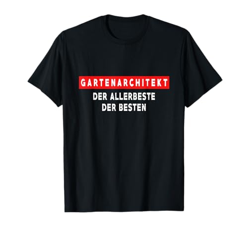Gartenarchitekt Der Allerbeste Der Besten Kollege T-Shirt