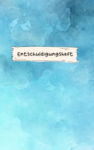 Entschuldigungsheft für Unterrichtsversäumnis: Entschuldigungsheft Oberstufe – mit Entschuldigungen Vorlagen zum Ausfüllen