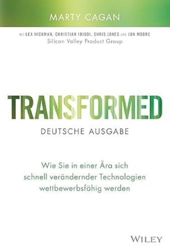 Transformed - deutsche Ausgabe: Wie Sie in einer Ära sich schnell verändernder Technologien wettbewerbsfähig werden