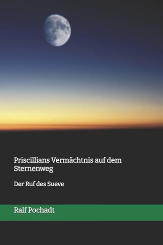 Priscillians Vermächtnis auf dem Sternenweg: Der Ruf des Sueve